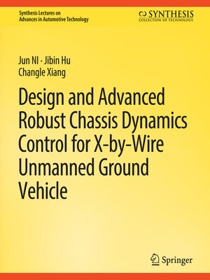 cover image of Design and Advanced Robust Chassis Dynamics Control for X-by-Wire Unmanned Ground Vehicle
